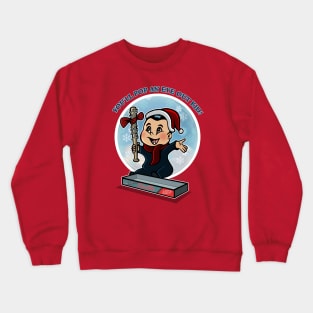 You'll Pop An Eye Out Kid! Crewneck Sweatshirt